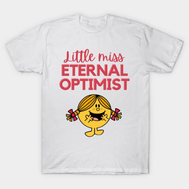 Little miss eternal optimist T-Shirt by canderson13
